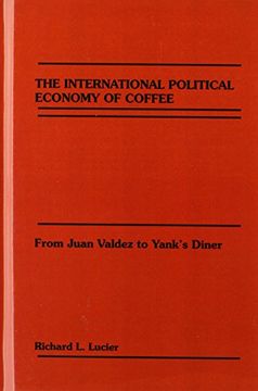 portada the international political economy of coffee: from juan valdez to yank's diner (en Inglés)