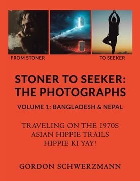 portada Stoner to Seeker: The Photographs: Volume 1: Bangladesh & Nepal (in English)