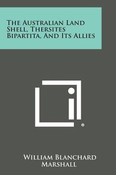 portada The Australian Land Shell, Thersites Bipartita, and Its Allies (en Inglés)