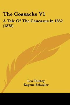 portada the cossacks v1: a tale of the caucasus in 1852 (1878) (en Inglés)