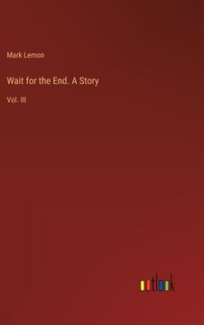 portada Wait for the End. A Story: Vol. III (en Inglés)