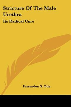 portada stricture of the male urethra: its radical cure (en Inglés)