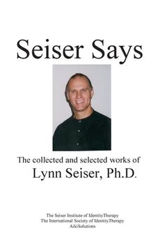 portada Seiser Says: The Collected and Selected Works of Lynn Seiser Ph.D. (en Inglés)