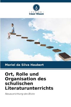 portada Ort, Rolle und Organisation des schulischen Literaturunterrichts (en Alemán)