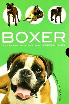 portada Boxer: Historia, Higiene, Alimentación, Educación y Salud (mi Mascota: El Perro)