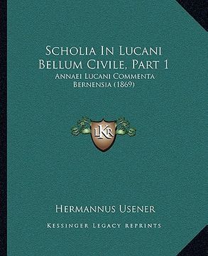 portada scholia in lucani bellum civile, part 1: annaei lucani commenta bernensia (1869)