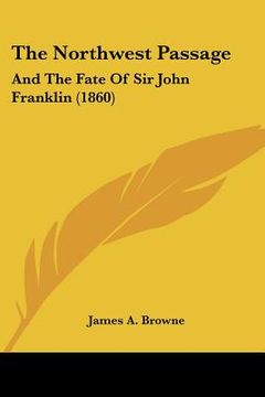 portada the northwest passage: and the fate of sir john franklin (1860) (en Inglés)