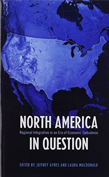 portada North America in Question: Regional Integration in an era of Economic Turbulence (Studies in Comparative Political Economy and Public Policy) (en Inglés)