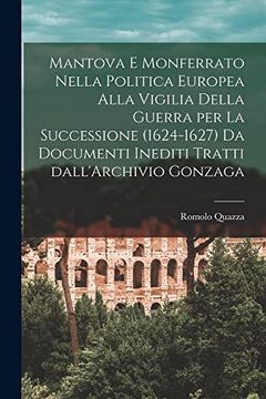 portada Mantova e Monferrato Nella Politica Europea Alla Vigilia Della Guerra per la Successione (in Spanish)