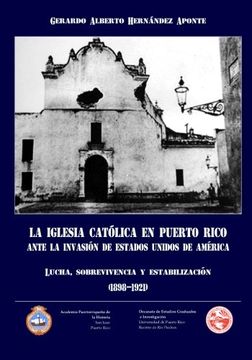 portada La Iglesia Catolica en Puerto Rico Ante la Invasion de Estados Unidos de America