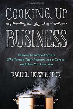 portada Cooking up a Business: Lessons From Food Lovers who Turned Their Passion Into a Career - and how you Can, too 