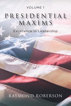 portada Presidential Maxims: Excellence In Leadership (en Inglés)