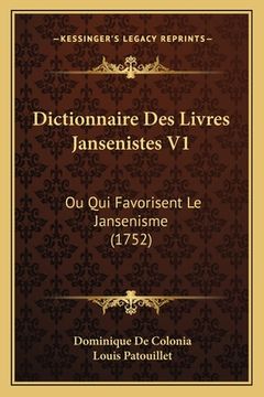 portada Dictionnaire Des Livres Jansenistes V1: Ou Qui Favorisent Le Jansenisme (1752) (en Francés)