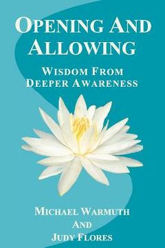 portada Opening And Allowing: Wisdom from Deeper Awareness (en Inglés)