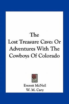 portada the lost treasure cave: or adventures with the cowboys of colorado