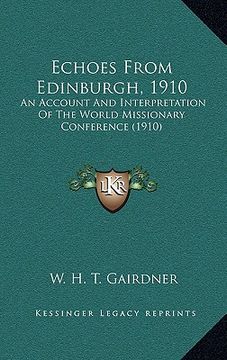 portada echoes from edinburgh, 1910: an account and interpretation of the world missionary conference (1910)