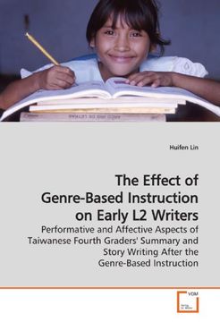 portada The Effect of Genre-Based Instruction on Early L2 Writers: Performative and Affective Aspects of Taiwanese Fourth Graders' Summary and Story Writing After the Genre-Based Instruction