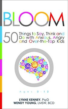 portada Bloom: 50 Things to Say, Think, and Do with Anxious, Angry, and Over-the-Top Kids