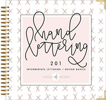 Libro Hand Lettering 201: Intermediate Lettering and Design Basics (libro  en Inglés) De Chalkfulloflove - Buscalibre