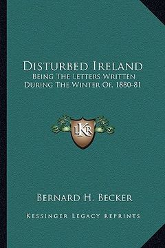 portada disturbed ireland: being the letters written during the winter of, 1880-81 (en Inglés)