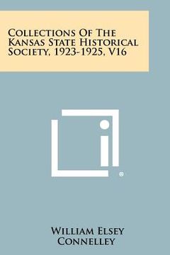 portada collections of the kansas state historical society, 1923-1925, v16 (en Inglés)