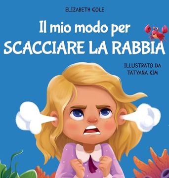 portada Il mio modo per scacciare la rabbia: Libro illustrato per bambini sulla gestione della rabbia e sulle forti emozioni e sentimenti dei bimbi (in Italian)
