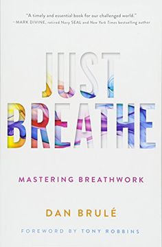 portada Just Breathe: Mastering Breathwork for Success in Life, Love, Business, and Beyond (en Inglés)