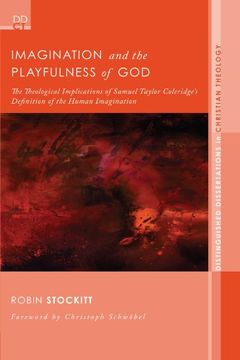 portada Imagination and the Playfulness of God: The Theological Implications of Samuel Taylor Coleridge's Definition of the Human Imagination (Distinguished Dissertations in Christian Theology) (en Inglés)