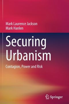 portada Securing Urbanism: Contagion, Power and Risk (en Inglés)