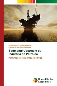 portada Segmento Upstream da Indústria do Petróleo: Perfuração e Preparação do Poço (en Portugués)