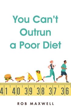 portada You Can't Outrun a Poor Diet (en Inglés)