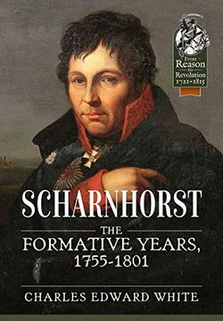 portada Scharnhorst: The Formative Years, 1755-1801 (From Reason to Revolution) (en Inglés)