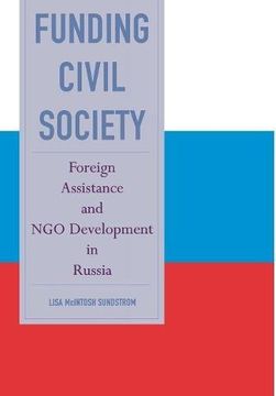 portada Funding Civil Society: Foreign Assistance and ngo Development in Russia (in English)