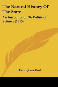 portada the natural history of the state: an introduction to political science (1915) (in English)