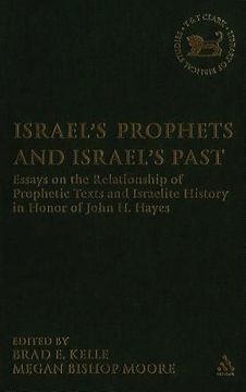 portada israel's prophets and israel's past: essays on the relationship of prophetic texts and israelite history in honor of john h. hayes (en Inglés)