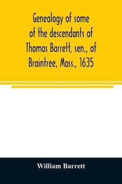 portada Genealogy of some of the descendants of Thomas Barrett, sen., of Braintree, Mass., 1635 (in English)