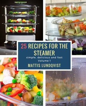 portada 25 recipes for the steamer: simple, delicious and fast