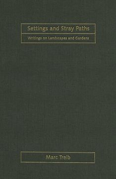 portada settings and stray paths: writings on landscapes and gardens (en Inglés)