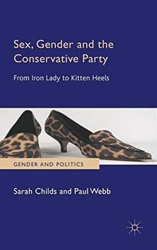 portada Sex, Gender and the Conservative Party: From Iron Lady to Kitten Heels (Gender and Politics) 