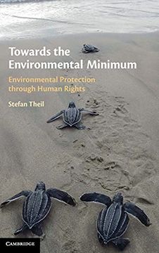 portada Towards the Environmental Minimum: Environmental Protection Through Human Rights (en Inglés)