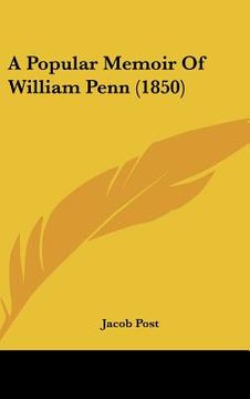 portada a popular memoir of william penn (1850) (en Inglés)