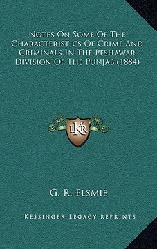 portada notes on some of the characteristics of crime and criminals in the peshawar division of the punjab (1884) (in English)