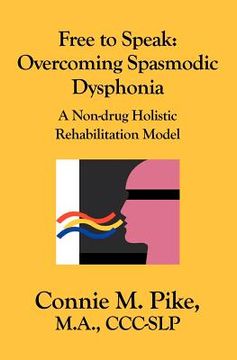 portada free to speak: overcoming spasmodic dysphonia (in English)