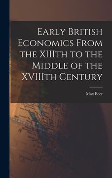 portada Early British Economics From the XIIIth to the Middle of the XVIIIth Century (in English)