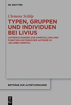 portada Typen, Gruppen und Individuen bei Livius Untersuchungen zur Darstellung und Funktion Historischer Akteure in >ab Urbe Condita< (en Alemán)