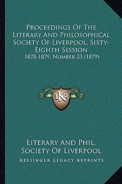 portada proceedings of the literary and philosophical society of liverpool, sixty-eighth session: 1878-1879, number 33 (1879) (en Inglés)