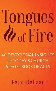 portada Tongues of Fire: 40 Devotional Insights for Today's Church from the Book of Acts (en Inglés)