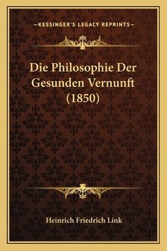 portada Die Philosophie Der Gesunden Vernunft (1850)