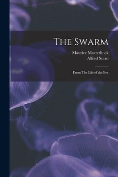 portada The Swarm: From The Life of the Bee (en Inglés)