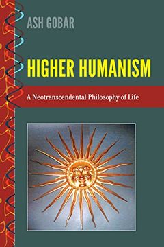 portada Higher Humanism: A Neotranscendental Philosophy of Life (History and Philosophy of Science)